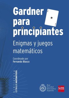 Gardner para principiantes : Enigmas y juegos matemáticos - Meavilla Seguí, Vicente; Blasco Contreras, Fernando; Ibáñez Torres, Raúl; Grima Ruiz, Clara; Aubanell Pou, Antón