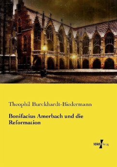 Bonifacius Amerbach und die Reformation - Burckhardt-Biedermann, Theophil