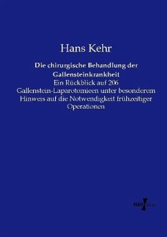 Die chirurgische Behandlung der Gallensteinkrankheit - Kehr, Hans