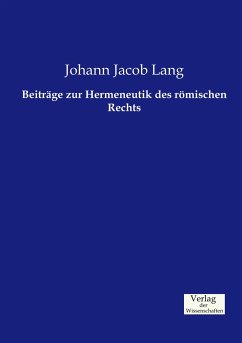 Beiträge zur Hermeneutik des römischen Rechts - Lang, Johann Jacob