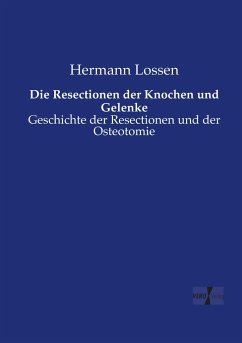 Die Resectionen der Knochen und Gelenke - Lossen, Hermann