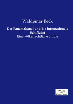 Der Panamakanal und die internationale Schiffahrt - Beck, Waldemar Der Panamakanal und die internationale Schiffahrt - Beck, Waldemar