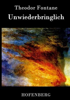 Unwiederbringlich - Fontane, Theodor Unwiederbringlich - Fontane, Theodor