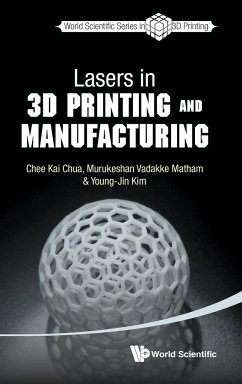 Lasers in 3D Printing and Manufacturing - Chua, Chee Kai; Matham, Murukeshan Vadakke; Kim, Young-Jin