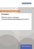 Welchen Nutzen erbringen Customer-Relationship-Management-Systeme? (eBook, ePUB)