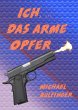 Ich, ... das arme Opfer (eBook, ePUB) - Bild 1