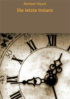 Die letzte Instanz (eBook, ePUB) - Hauck, Michael