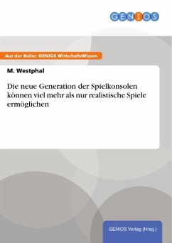 Cover Die neue Generation der Spielkonsolen können viel mehr als nur realistische Spiele ermöglichen (eBook, ePUB)