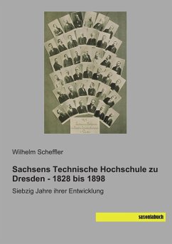 Sachsens Technische Hochschule zu Dresden - 1828 bis 1898 - Scheffler, Wilhelm