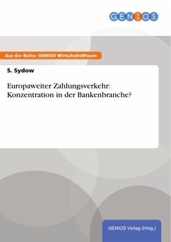 Europaweiter Zahlungsverkehr: Konzentration in der Bankenbranche? (eBook, ePUB) - Sydow, S.