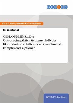 Cover OEM, ODM, EMS... Die Outsourcing-Aktivitäten innerhalb der I&K-Industrie erhalten neue (zunehmend komplexere) Optionen (eBook, ePUB)