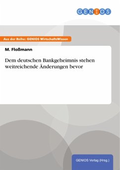 Dem deutschen Bankgeheimnis stehen weitreichende Änderungen bevor (eBook, ePUB) - Floßmann, M.