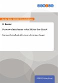 Feuerwehrmänner oder Hüter des Euro? (eBook, ePUB) Feuerwehrmänner oder Hüter des Euro? (eBook, ePUB)