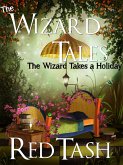 The Wizard Tales The Wizard Takes a Holiday (eBook, ePUB)