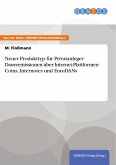 Neuer Produkttyp für Privatanleger: Daueremissionen über Internet-Plattformen Coins, Internotes und EuroDANs (eBook, PDF) Neuer Produkttyp für Privatanleger: Daueremissionen über Internet-Plattformen Coins, Internotes und EuroDANs (eBook, PDF)
