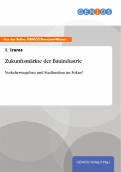 Zukunftsmärkte der Bauindustrie (eBook, PDF) - Trares, T.