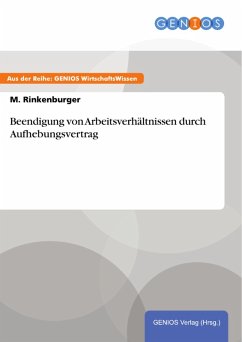 Beendigung von Arbeitsverhältnissen durch Aufhebungsvertrag (eBook, ePUB) - Rinkenburger, M.