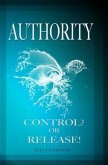 AUTHORITY - CONTROL? OR RELEASE! (eBook, ePUB)