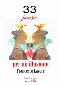 33 poesie per un'illusione (eBook, ePUB) - Lavore, Francesco