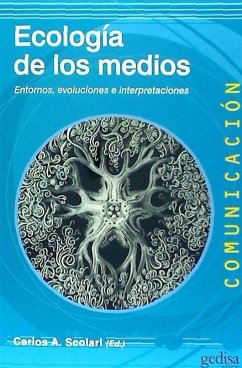 Ecología de los medios : entornos, evoluciones e interpretaciones - Scolari, Carlos Alberto
