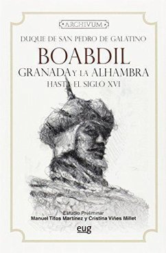 Boabdil : Granada y la Alhambra hasta el siglo XVI - Quesada Cañaveral y Piédrola, Julio