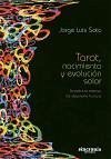 Tarot, nacimiento y evolución solar : terapéutica creativa del desarrollo humano - Soto Sosa, Jorge Luis