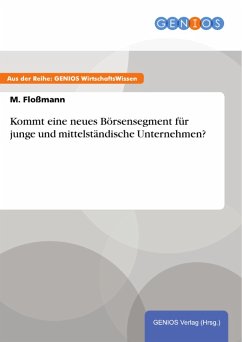Kommt eine neues Börsensegment für junge und mittelständische Unternehmen? (eBook, ePUB) - Floßmann, M.