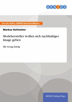 Modehersteller wollen sich nachhaltiges Image geben (eBook, PDF) - Hofstetter, Markus