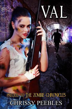 Val - Prequel to The Zombie Chronicles (Apocalypse Infection Unleashed Series, #10) (eBook, ePUB) - Peebles, Chrissy