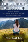 The Mindful Meditator (eBook, ePUB) The Mindful Meditator (eBook, ePUB)