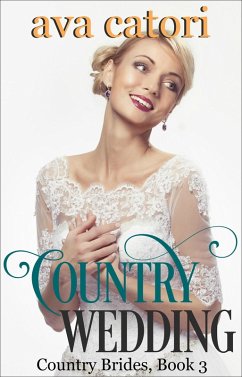 Country Wedding (Country Brides, #3) (eBook, ePUB) - Catori, Ava Country Wedding (Country Brides, #3) (eBook, ePUB) - Catori, Ava
