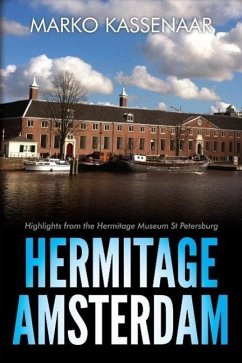 Hermitage Amsterdam - Highlights from the Hermitage Museum St Petersburg (Amsterdam Museum eBooks, #4) (eBook, ePUB) - Kassenaar, Marko