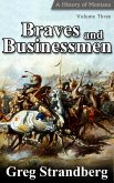 Braves and Businessmen: A History of Montana, Volume III (Montana History Series, #3) (eBook, ePUB)