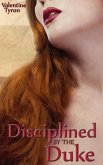 Disciplined by the Duke: A Regency Erotica (eBook, ePUB) Disciplined by the Duke: A Regency Erotica (eBook, ePUB)