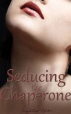 Seducing the Chaperone (eBook, ePUB) Seducing the Chaperone (eBook, ePUB)