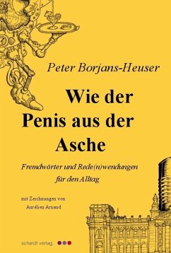 Wie der Penis aus der Asche - Borjans-Heuser, Peter