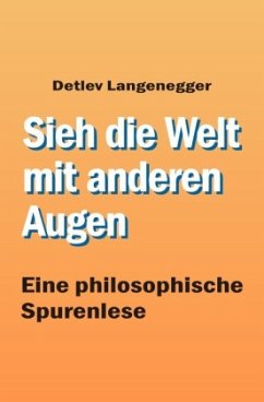 Sieh die Welt mit anderen Augen - Langenegger, Detlev