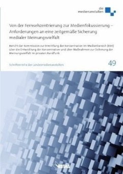 Cover Von der Fernsehzentrierung zur Medienfokussierung - Anforderungen an eine zeitgemäße Sicherung medialer Meinungsvielfalt