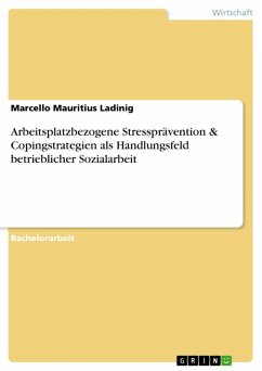 Arbeitsplatzbezogene Stressprävention & Copingstrategien als Handlungsfeld betrieblicher Sozialarbeit (eBook, ePUB) - Ladinig, Marcello Mauritius