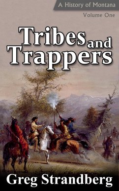Cover Tribes and Trappers: A History of Montana, Volume I (Montana History Series, #1) (eBook, ePUB)
