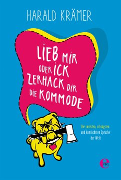 Lieb mir oder ick zerhack dir die Kommode (eBook, ePUB) - Krämer, Harald