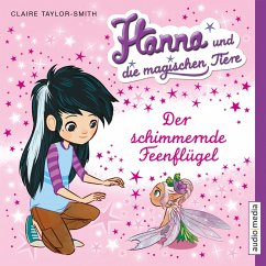 Der schimmernde Feenflügel / Hanna und die magischen Tiere Bd.3 (MP3-Download) - Taylor-Smith, Claire