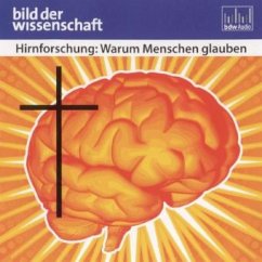 Hirnforschung: Warum Menschen glauben (MP3-Download) - Vaas, Rüdiger