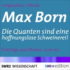 Max Born - Die Quanten sind eine hoffnungslose Schweinerei! (MP3-Download)