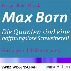 Max Born - Die Quanten sind eine hoffnungslose Schweinerei! (MP3-Download) - Born, Max; Schlemmer, Johannes; Kienle, Hans