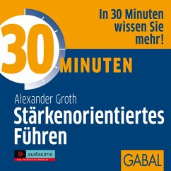 30 Minuten Stärkenorientiertes Führen (MP3-Download) - Groth, Alexander