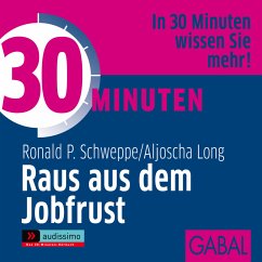 30 Minuten Raus aus dem Jobfrust (MP3-Download) - Schweppe, Ronald P.; Long, Aljoscha