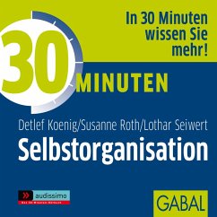 30 Minuten Selbstorganisation (MP3-Download) - König, Detlef; Roth, Susanne; Seiwert, Lothar