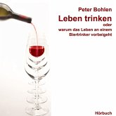 Leben trinken oder warum das Leben an einem Biertrinker vorbeigeht (MP3-Download) Leben trinken oder warum das Leben an einem Biertrinker vorbeigeht (MP3-Download)
