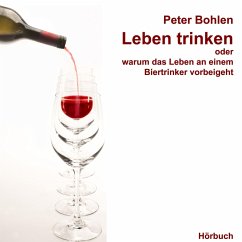 Cover Leben trinken oder warum das Leben an einem Biertrinker vorbeigeht (MP3-Download)
